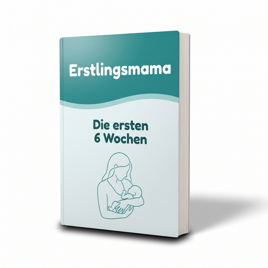 Erstlingsmama – Die ersten 6 Wochen